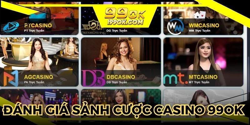 Đánh giá sảnh cược casino 99OK mới nhất