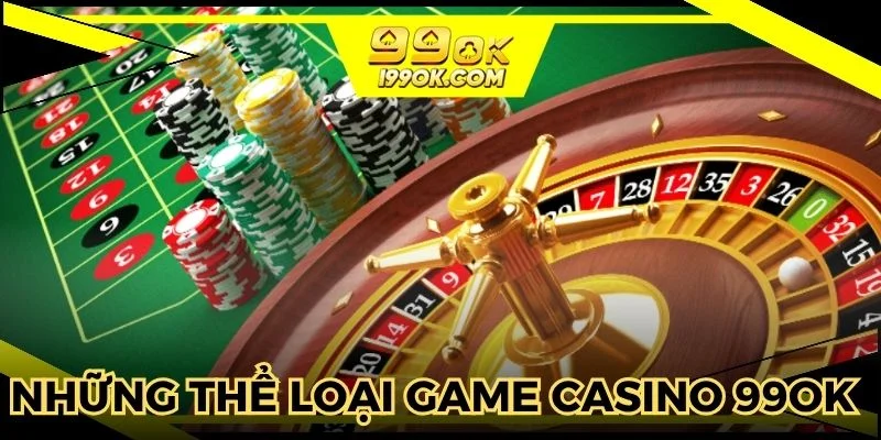 Những thể loại game casino 99OK cho newbie