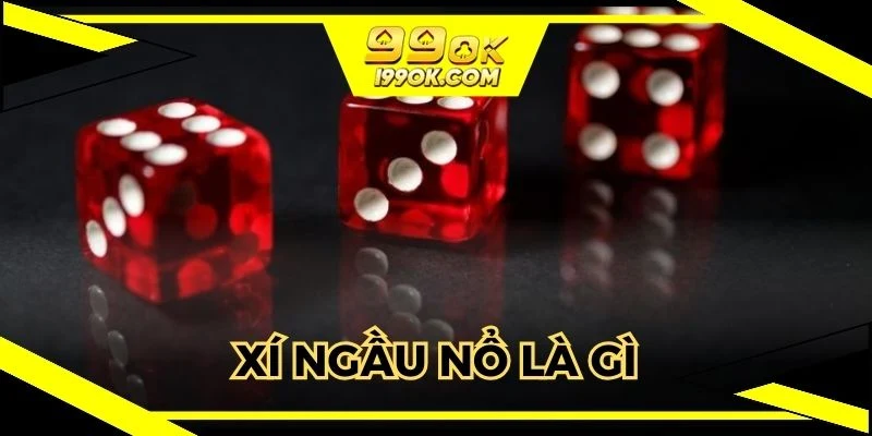 Cách chơi xí ngầu nổ là gì?